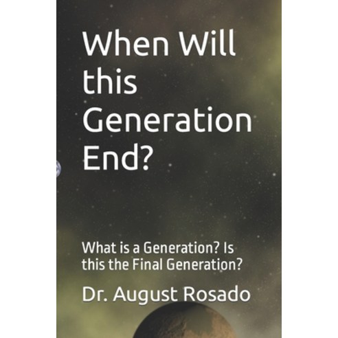 (영문도서) When Will this Generation End?: What is a Generation? Is this the Final Generation? Paperback, Independently Published, English, 9798870506166