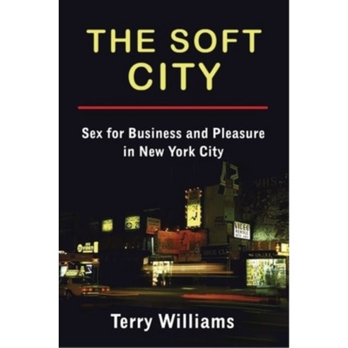 (영문도서) The Soft City: Sex for Business and Pleasure in New York City Paperback, Columbia University Press, English, 9780231177955