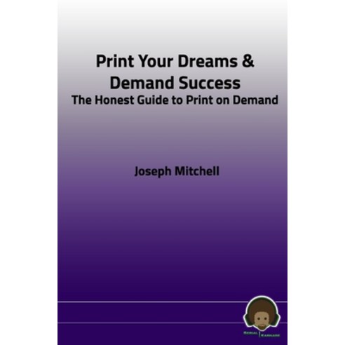 (영문도서) Print Your Dreams & Demand Success: The Honest Guide to Print on Demand Paperback, Independently Published, English, 9798713900625