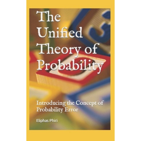 (영문도서) The Unified Theory of Probability: Introducing the Concept of Probability Error Paperback, Independently Published, English, 9798388863737
