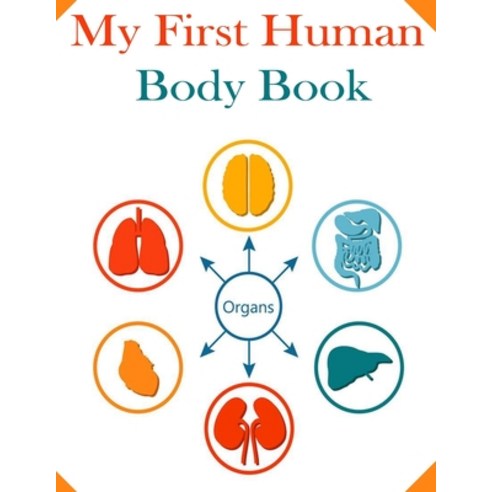 My First Human Body Book: Self-Test Human Anatomy Coloring Book for Kids Future Doctors. Paperback, Independently Published, English, 9798709805293