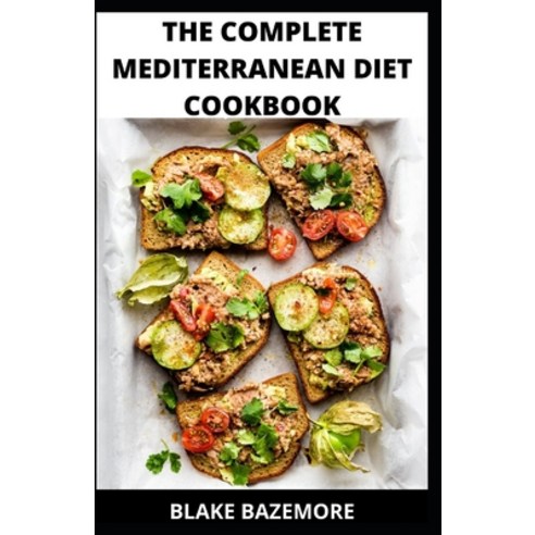 (영문도서) The Complete Mediterranean Diet Cookbook: Over 101 Perfectly/Complete Recipes For Healthy Eat... Paperback, Independently Published, English, 9798541970296