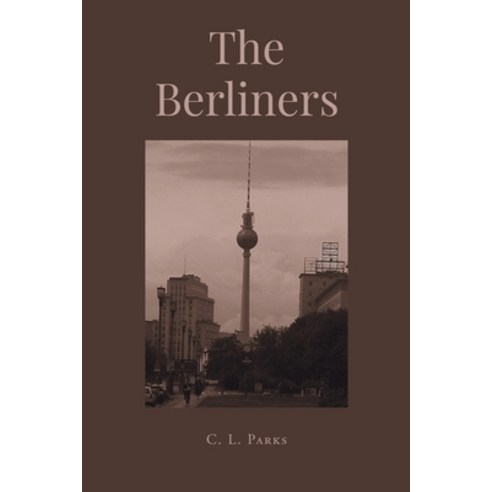 (영문도서) The Berliners Paperback, Page Publishing, Inc., English, 9781645840909