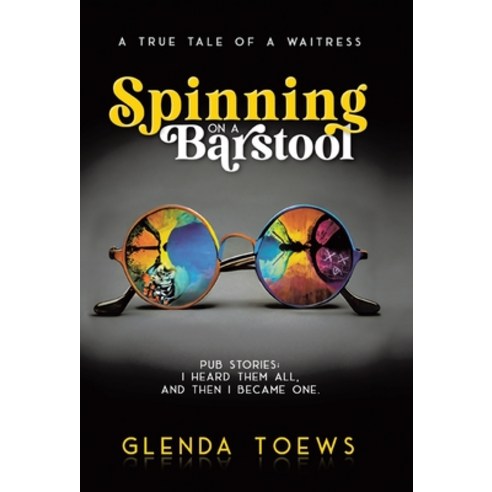 (영문도서) Spinning on a Barstool: A True Tale of a Waitress Hardcover, Tellwell Talent, English, 9780228891208