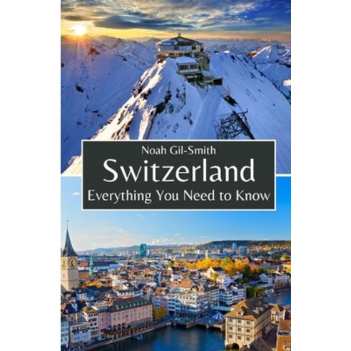(영문도서) Switzerland: Everything You Need to Know Paperback, Independently Published, English, 9798320980959