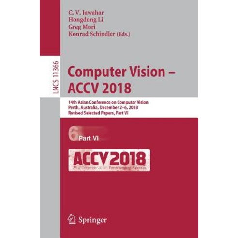 (영문도서) Computer Vision - Accv 2018: 14th Asian Conference on Computer Vision Perth Australia Dece... Paperback, Springer, English, 9783030208752