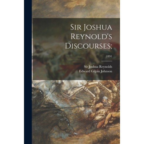 (영문도서) Sir Joshua Reynold''s Discourses;; 1891 Paperback, Legare Street Press, English, 9781014588524