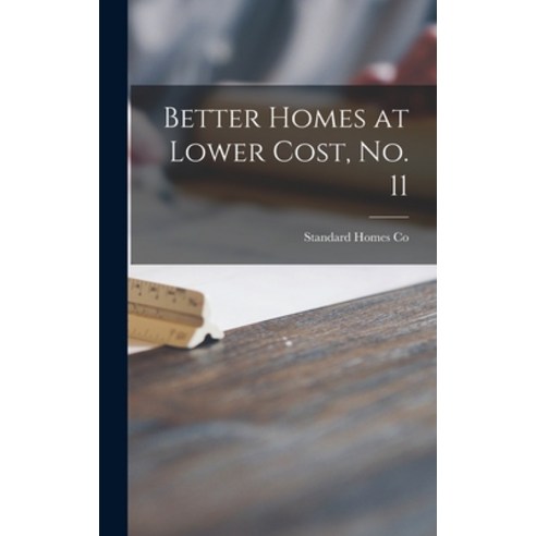 (영문도서) Better Homes at Lower Cost No. 11 Hardcover, Hassell Street Press, English, 9781014184399