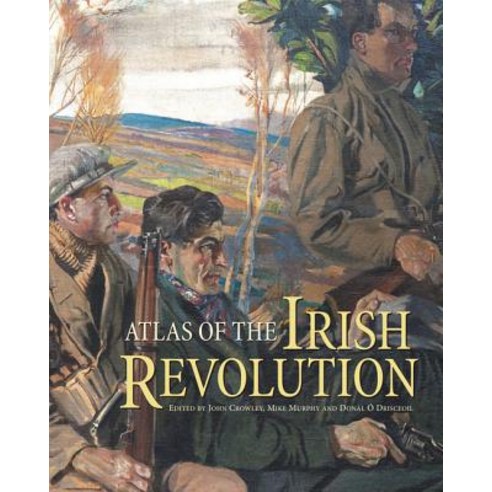 Atlas of the Irish Revolution Hardcover, New York University Press