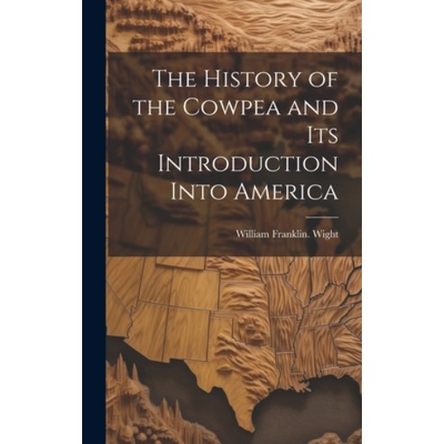 (영문도서) The History of the Cowpea and its Introduction Into America Hardcover, Legare Street Press, English, 9781020752667