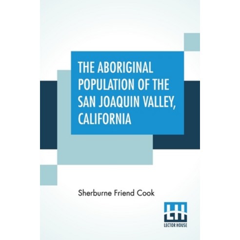 (영문도서) The Aboriginal Population Of The San Joaquin Valley California Paperback, Lector House, English, 9789388321204