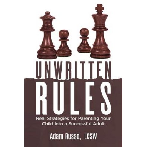 (영문도서) Unwritten Rules: Real Strategies to Parent Your Child into a Successful Adult Paperback, Adam Russo, English, 9780999440308