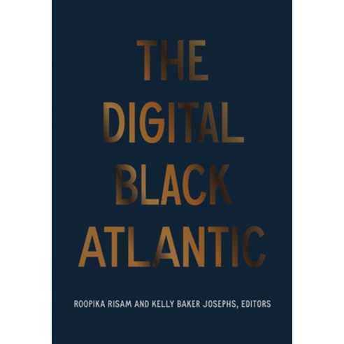 The Digital Black Atlantic Paperback, University of Minnesota Press, English, 9781517910808