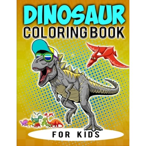 Dinosaur Coloring Book For Kids: A Fun And Easy Animal Coloring & Activity Book For Preschool & Kind... Paperback, Independently Published, English, 9798555519825