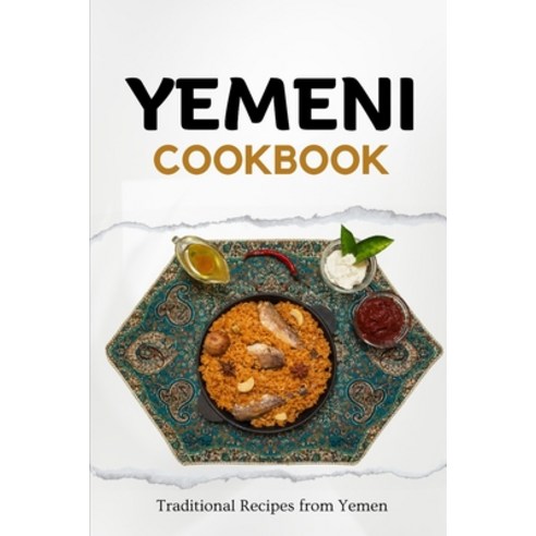(영문도서) Yemeni Cookbook: Traditional Recipes from Yemen Paperback, Independently Published, English, 9798860311350