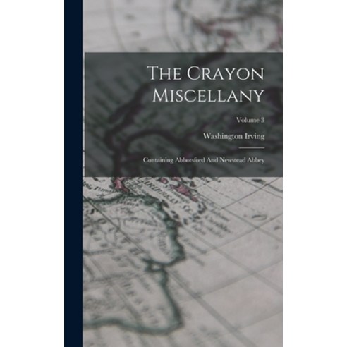 (영문도서) The Crayon Miscellany: Containing Abbotsford And Newstead Abbey; Volume 3 Hardcover, Legare Street Press, English, 9781019280331