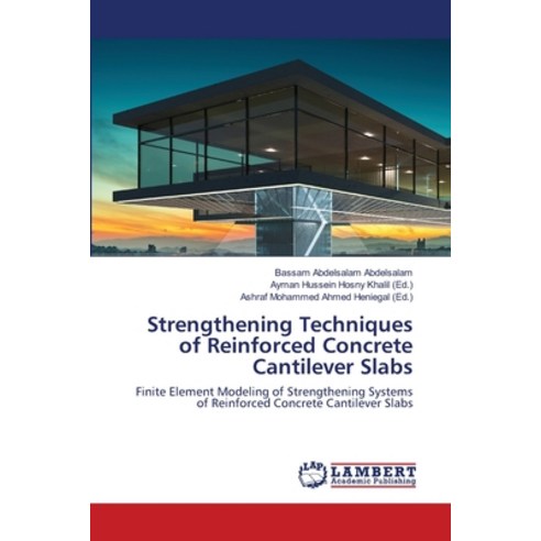 Strengthening Techniques of Reinforced Concrete Cantilever Slabs Paperback, LAP Lambert Academic Publishing