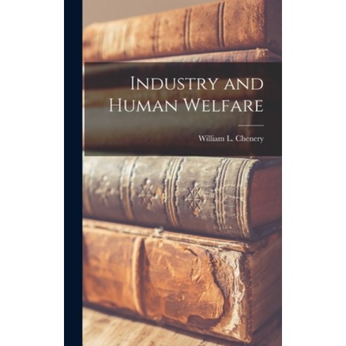 (영문도서) Industry and Human Welfare Hardcover, Legare Street Press, English, 9781018270654