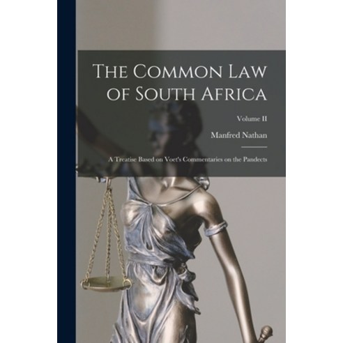(영문도서) The Common Law of South Africa: A Treatise Based on Voet''s Commentaries on the Pandects; Volu... Paperback, Legare Street Press, English, 9781018247885