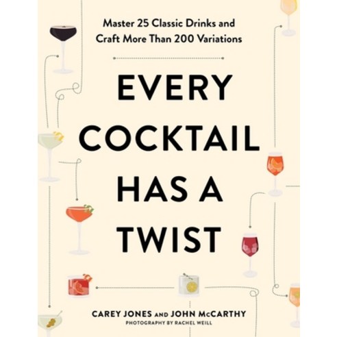 (영문도서) Every Cocktail Has a Twist: Master 25 Classic Drinks and Craft More Than 200 Variations Paperback, Countryman Press, English, 9781682687291