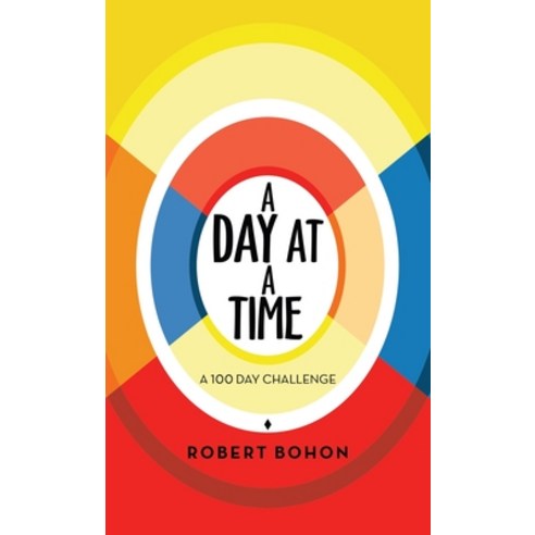 (영문도서) A Day at a Time: A 100 Day Challenge Hardcover, Balboa Press, English, 9781982269418