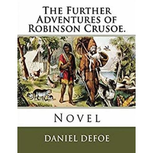 The Further Adventures of Robinson Crusoe (Annotated) Paperback, Independently Published, English, 9798741008133