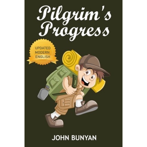 The Pilgrim''s Progress: An Updated Modern-Day Version of John Bunyan''s Pilgrim''s Progress (Revised A... Paperback, Independently Published, English, 9798587482203