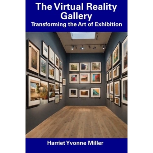 (영문도서) The Virtual Reality Gallery: Transforming the Art of Exhibition Paperback, Independently Published, English, 9798858634591