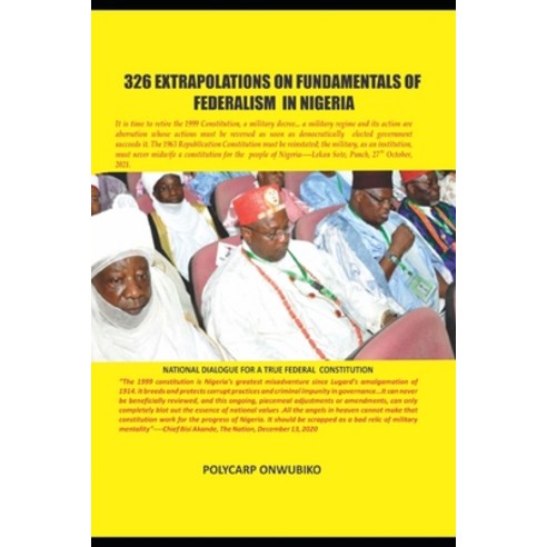 (영문도서) 326 Extrapolations on Fundamentals of Federalism in Nigeria Paperback, Independently Published, English, 9798429581606