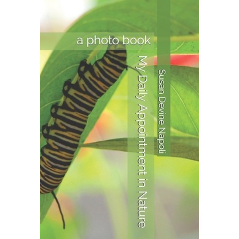 (영문도서) My Daily Appointment in Nature: a photo book Paperback, Independently Published, English, 9798669790066