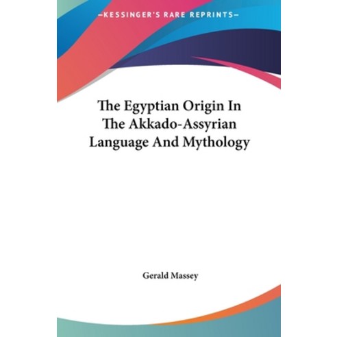 (영문도서) The Egyptian Origin In The Akkado-Assyrian Language And Mythology Hardcover, Kessinger Publishing, English, 9781161591279