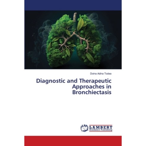 (영문도서) Diagnostic and Therapeutic Approaches in Bronchiectasis Paperback, LAP Lambert Academic Publis..., English, 9786207844210