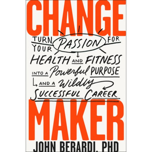 (영문도서) Change Maker: Turn Your Passion for Health and Fitness Into a Powerful Purpose and a Wildly S... Hardcover, English, 9781948836555, Benbella Books
