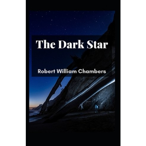 (영문도서) The Dark Star: Robert William Chambers (Fiction Classics Literature) [Annotated] Paperback, Independently Published, English, 9798512756881