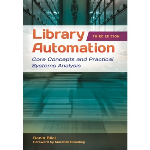 (영문도서) Library Automation: Core Concepts and Practical Systems Analysis Paperback, Libraries Unlimited, English, 9781591589228