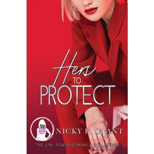 Hers to Protect: The Girl Power Romance Collection Paperback, Independently Published