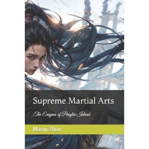 (영문도서) Supreme Martial Arts: The Enigma of Penglai Island Paperback, Independently Published, English, 9798862267228