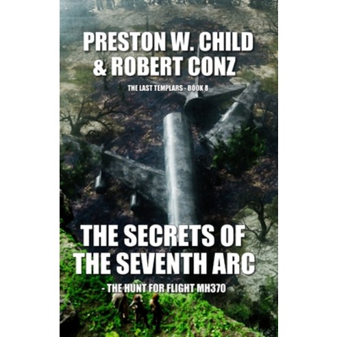 (영문도서) The Secrets of the Seventh Arc: The Hunt for Flight MH370 Paperback, Independently Published, English, 9798832602301