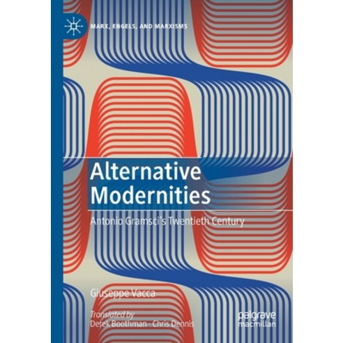 (영문도서) Alternative Modernities: Antonio Gramsci''s Twentieth Century Paperback, Palgrave MacMillan, English, 9783030476731