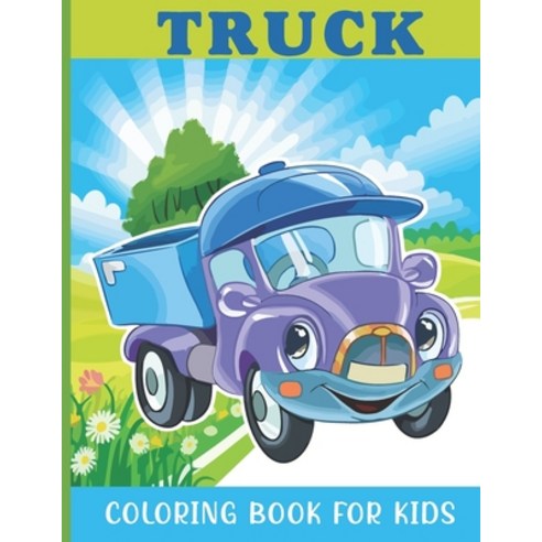 Truck Coloring Book For Kids: Truck Coloring Book For A Kids With Beautiful Truck Collection Stress... Paperback, Independently Published, English, 9798712265510