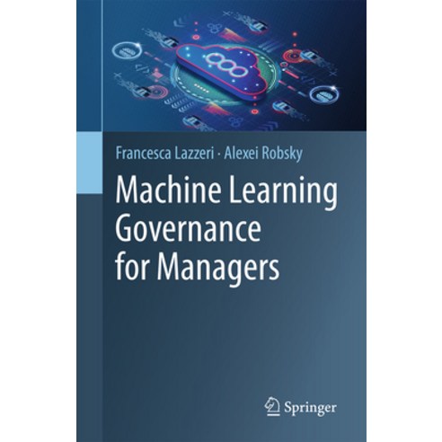 (영문도서) Machine Learning Governance for Managers Paperback, Springer, English, 9783031318047