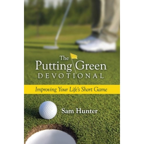 The Putting Green Devotional (Volume 1): Improving Your Life''s Short Game Paperback, High Bridge Books LLC, English, 9781940024004