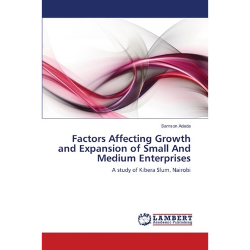 Factors Affecting Growth and Expansion of Small And Medium Enterprises ...