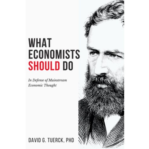 (영문도서) What Economists Should Do: In Defense of Mainstream Economic Thought Paperback, Business Expert Press, English, 9781637422328