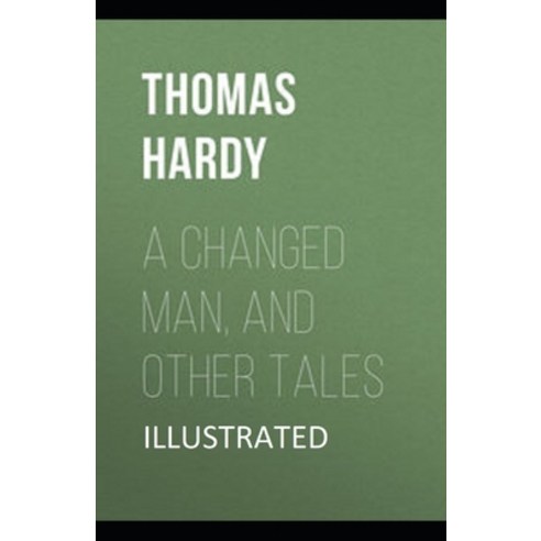A Changed Man and Other Tales Illustrated Paperback, Independently Published, English, 9798702596471