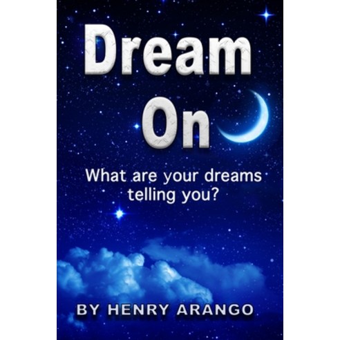 Dream on: How to Interpret Dreams Paperback, Independently Published, English, 9798747189287
