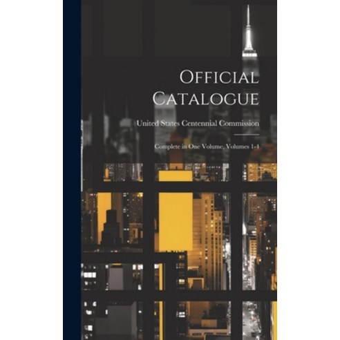 (영문도서) Official Catalogue: Complete in One Volume Volumes 1-4 Hardcover, Legare Street Press, English, 9781020376160