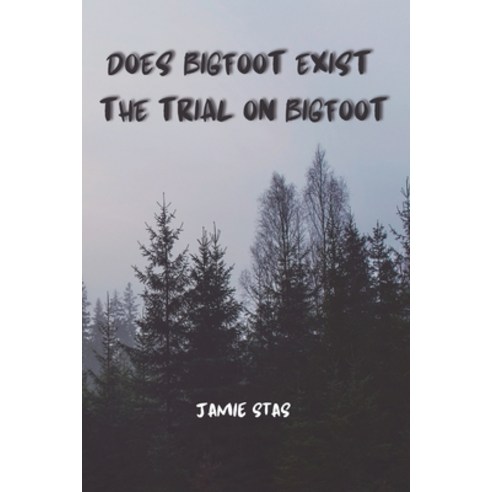 (영문도서) Does Bigfoot Exist: The Trial on Bigfoot Paperback, Independently Published, English, 9798860106895