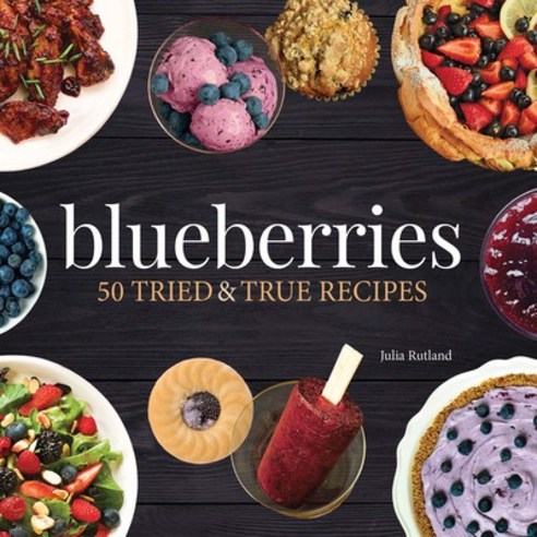 Blueberries: 50 Tried and True Recipes Hardcover, Adventure Publications