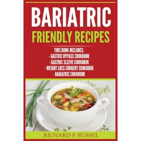 Bariatric Friendly Recipes: Gastric Bypass Cookbook Gastric Sleeve Cookbook Weight Loss Surgery Co... Paperback, Urgesta as, English, 9788293791102